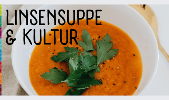 Linsensuppe und Kultur <br> - zu Gast: Work Watch e. V.