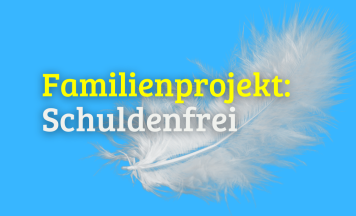 Schuldenfrei - Familienprojekt