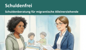 Schuldenfrei - Beratung für migrantische Alleinerziehende