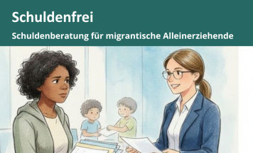 Schuldenfrei - Beratung für migrantische Alleinerziehende
