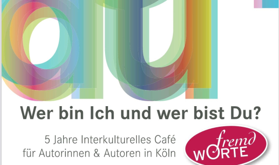 FremdwOrte <br>  5 Jahre Interkulturelles Café für Autorinnen und Autoren in Köln