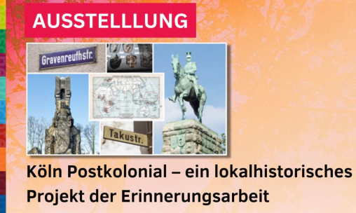 AUSSTELLUNG: Köln Postkolonial – ein lokalhistorisches Projekt der Erinnerungsarbeit