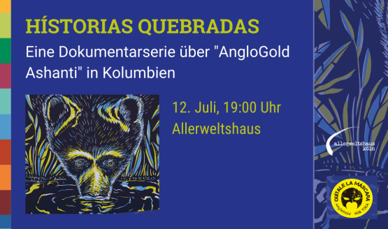 HÍSTORIAS QUEBRADAS <br> Eine Dokumentarserie über AngloGold Ashanti in Kolumbien