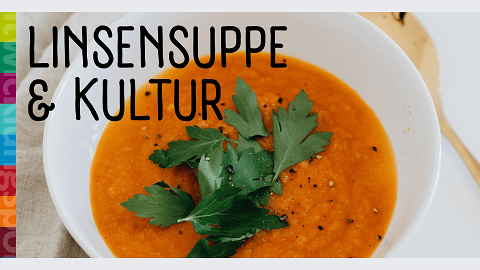 Linsensuppe und Kultur