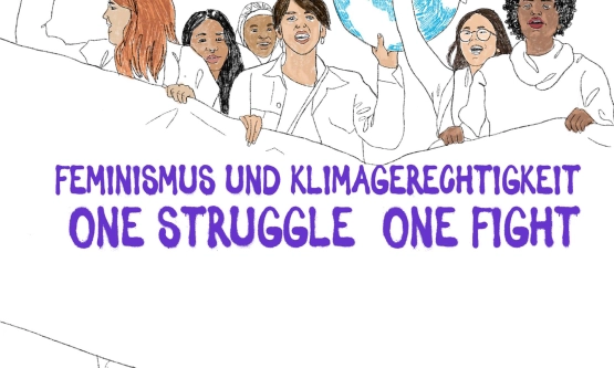 Feminismus und Klimagerechtigkeit – One struggle, one fight!