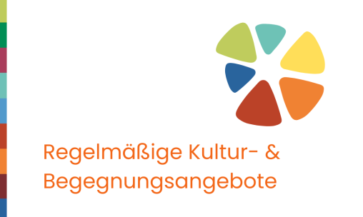 Regelmäßige Kultur- &  Begegnungsangebote