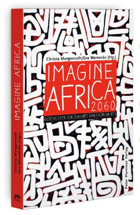 IMAGINE AFRICA 2060 – Geschichten zur Zukunft eines Kontinents