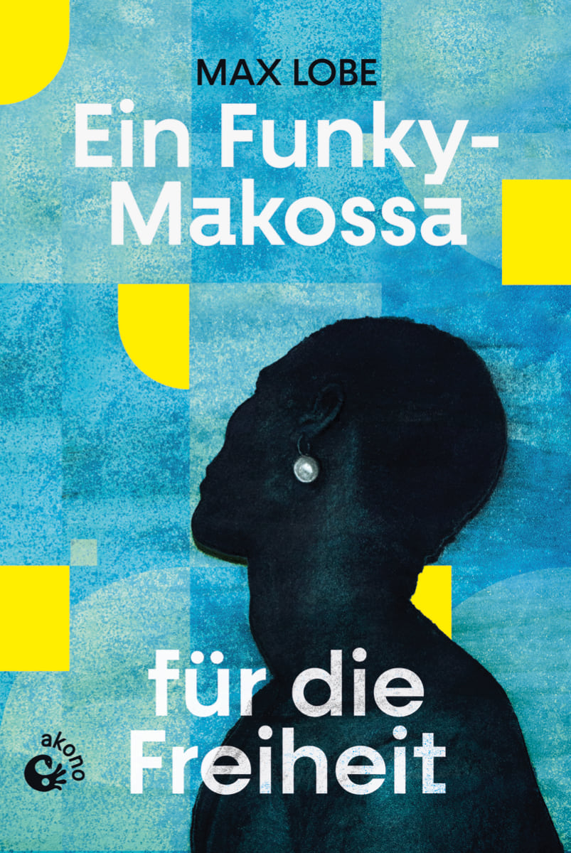 Buchcover: Ein Funky-Makossa für die Freiheit von Max Lobe